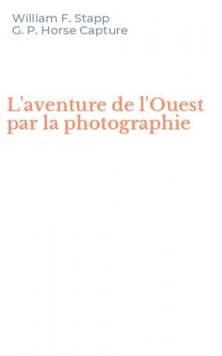 L'aventure de l'Ouest par la photographie