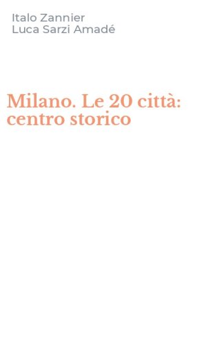 Milano. Le 20 citt&agrave;: centro storico