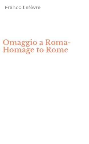 Omaggio a Roma-Homage to Rome