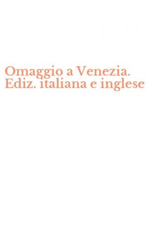Omaggio a Venezia. Ediz. italiana e inglese