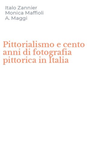 Pittorialismo e cento anni di fotografia pittorica in Italia