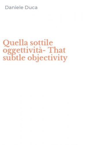 Quella sottile oggettivit&agrave;-That subtle objectivity