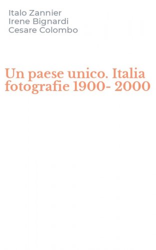 Un paese unico. Italia fotografie 1900-2000
