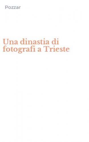 Una dinastia di fotografi a Trieste