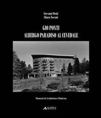 Gi&ograve; Ponti. Albergo Paradiso al Cedevale
