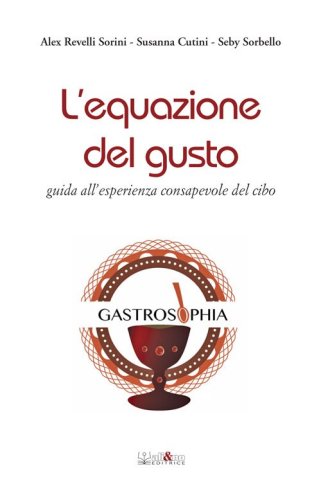 L'equazione del gusto. Guida all'esperienza consapevole del cibo