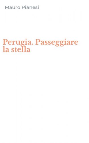 Perugia. Passeggiare la stella