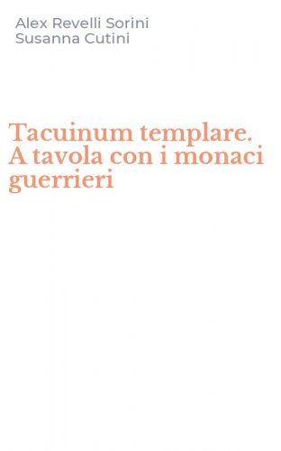 Tacuinum templare. A tavola con i monaci guerrieri