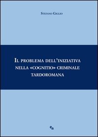 Il problema dell'iniziativa nella &laquo;cognitio&raquo; criminale tardoromana