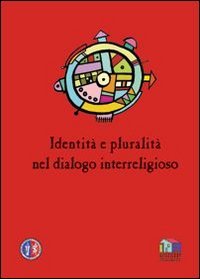 Identit&agrave; e pluralit&agrave; nel dialogo interreligioso