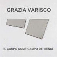 Grazia Varisco. Il corpo come campo dei sensi