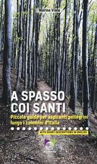 A spasso coi santi. Piccola guida per aspiranti pellegrini lungo i cammini d'Italia