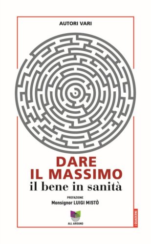 Dare il massimo. Il bene in sanit&agrave;