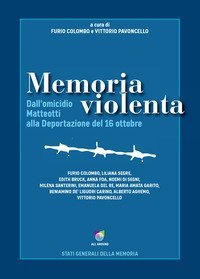 Memoria violenta. Dall'omicidio Matteotti alla Deportazione del 16 ottobre
