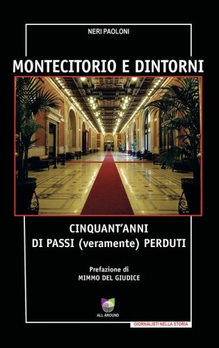 Montecitorio e dintorni. Cinquant'anni di passi (veramente) perduti