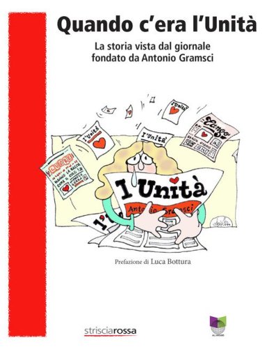 Quando c'era l'Unit&agrave;. La storia vista dal giornale fondato da Antonio Gramsci
