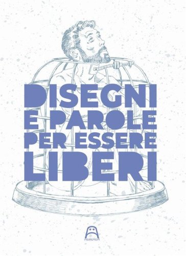 Disegni e parole per essere liberi