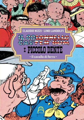 Il colonnello Caster'Bum e Piccolo Dente