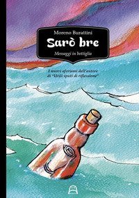 Sar&ograve; bre. Messaggi in bottiglia