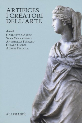 Artifices. I creatori dell'arte. Catalogo della mostra (Bolzano, 21 novembre 2025-12 aprile 2026)