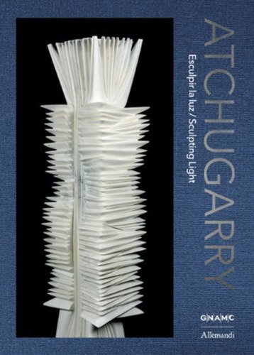 Atchugarry. Esculpir la luz-Sculpting light. Catalogo della mostra (Roma, 19 maggio-21 giugno 2026)