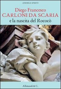 Diego Francesco Carloni di Scarica e la nascita del Rococ&ograve;