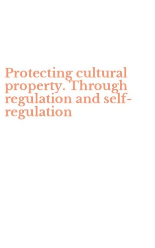 Protecting cultural property. Through regulation and self-regulation