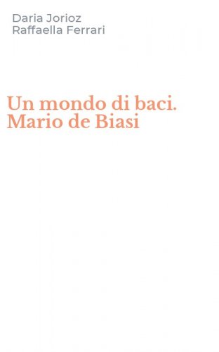 Un mondo di baci. Mario de Biasi