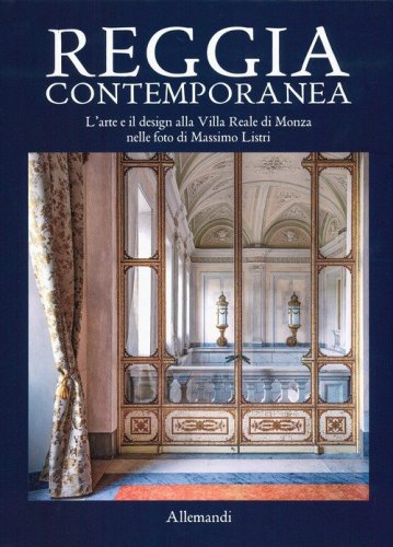 Reggia contemporanea. L'arte e il design nella Villa Reale di Monza nelle foto di Massimo Listri