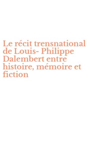 Le r&eacute;cit trensnational de Louis-Philippe Dalembert entre histoire, m&eacute;moire et fiction
