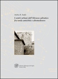 I centri urbani dell'Abruzzo adriatico fra tarda antichit&agrave; e altomedioevo