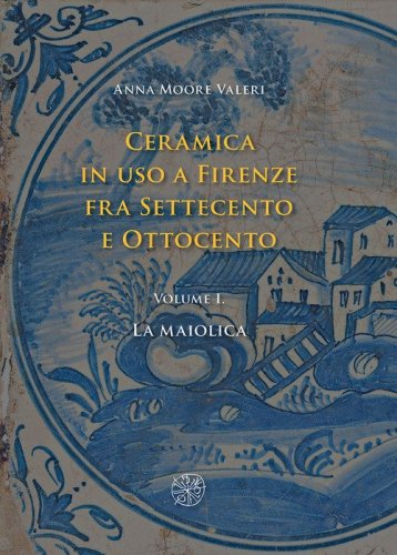 Ceramica in uso a Firenze fra Settecento e Ottocento