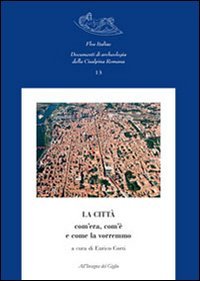 La citt&agrave; com'era, com'&egrave; e come la vorremmo