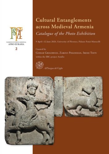 Cultural Entanglements across Medieval Armenia. Catalogue of the Photo Exhibition