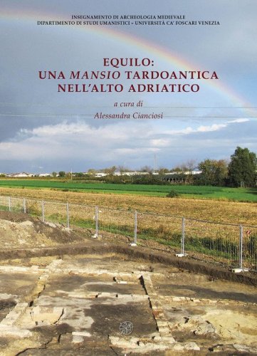 Equilo: una mansio tardoantica nell'alto Adriatico