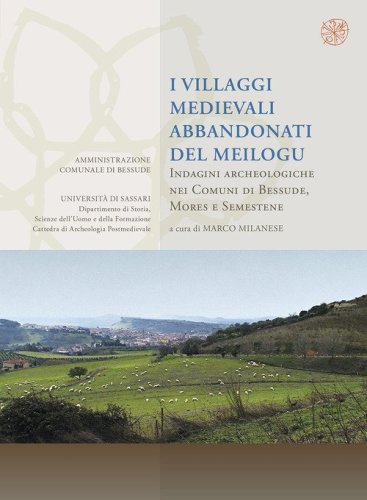 I villaggi abbandonati del Meilogu. Indagini archeologiche nei Comuni di Bessude, Mores e Semestene