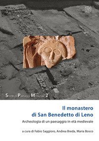 Il monastero di San Benedetto di Leno. Archeologia di un paesaggio in et&agrave; medievale