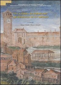&laquo;In terra de Formigine&raquo;. Archeologia di un abitato