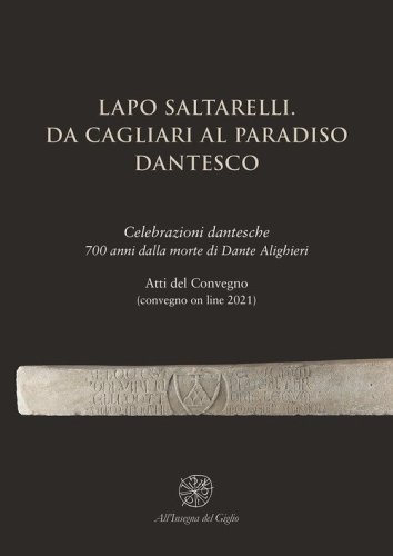 Lapo Saltarelli. Da Cagliari al Paradiso dantesco. Celebrazioni dantesche 700 anni dalla morte di Dante Alighieri. Atti del Convegno (convegno on line 2021)