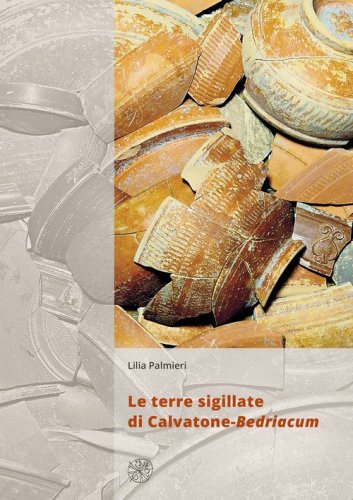Le terre sigillate di Calvatone-Bedriacum