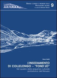L'insediamento di Collelongo. Fond'j&ograve; nel quadro della sequenza culturale protostorica dell'Abruzzo