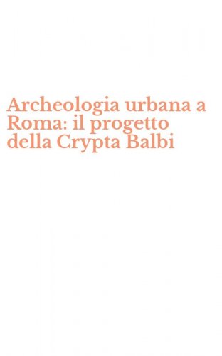 Archeologia urbana a Roma: il progetto della Crypta Balbi