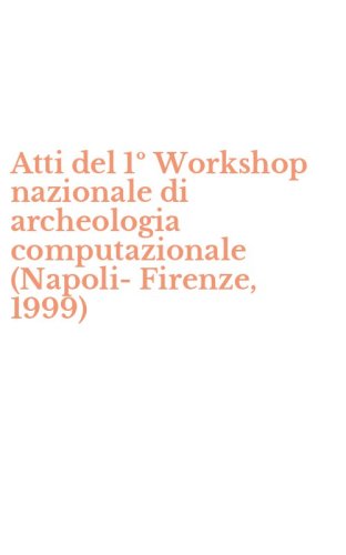 Atti del 1&ordm; Workshop nazionale di archeologia computazionale (Napoli-Firenze, 1999)