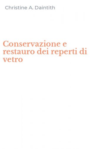 Conservazione e restauro dei reperti di vetro