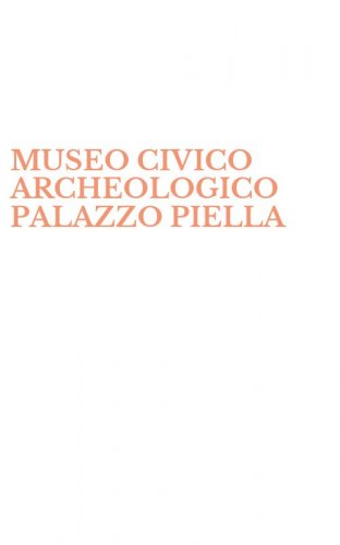 MUSEO CIVICO ARCHEOLOGICO PALAZZO PIELLA