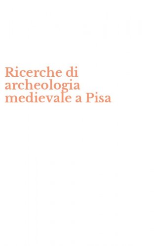 Ricerche di archeologia medievale a Pisa
