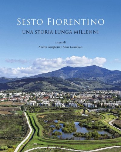 Sesto Fiorentino. Una storia lunga millenni