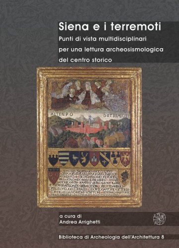 Siena e i terremoti. Punti di vista multidisciplinari per una lettura archeosismologica del centro storico