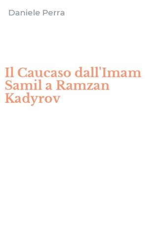 Il Caucaso dall'Imam Samil a Ramzan Kadyrov