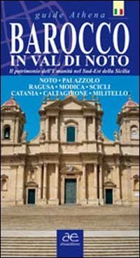 Baroque du Val de Noto. Le patrimoine de l'humanit&eacute; dans le sud-est de la Sicile